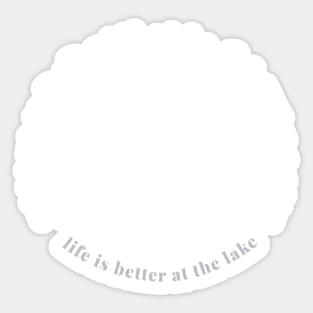 Life is Better at the Lake and Hiking, camping Gift for forest lover Sticker